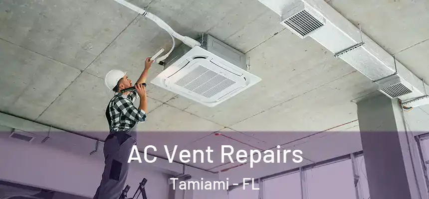 AC Vent Repairs Tamiami - FL
