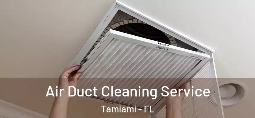 Air Duct Cleaning Service Tamiami - FL