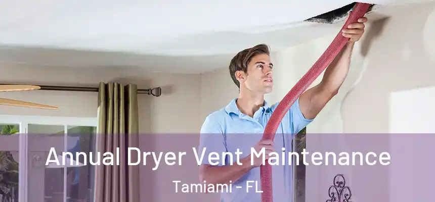 Annual Dryer Vent Maintenance Tamiami - FL