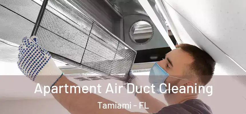 Apartment Air Duct Cleaning Tamiami - FL