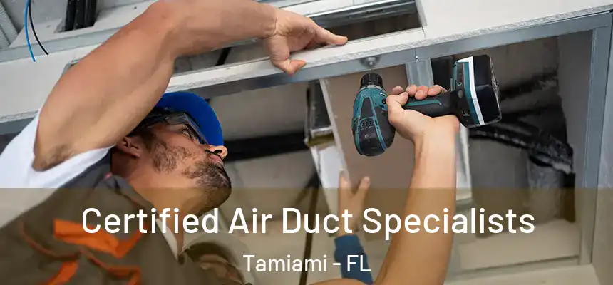 Certified Air Duct Specialists Tamiami - FL