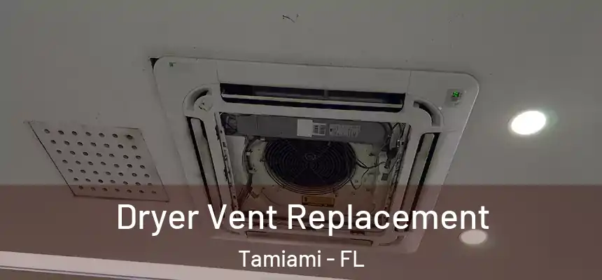 Dryer Vent Replacement Tamiami - FL