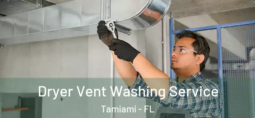  Dryer Vent Washing Service Tamiami - FL