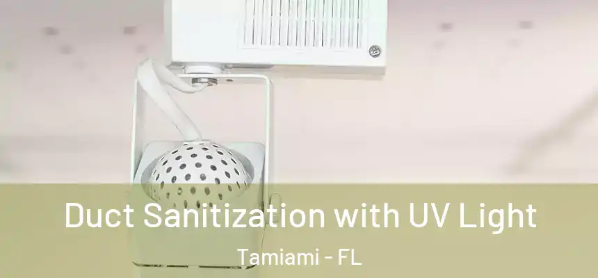 Duct Sanitization with UV Light Tamiami - FL