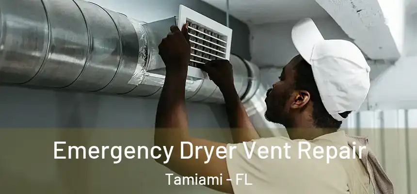 Emergency Dryer Vent Repair Tamiami - FL