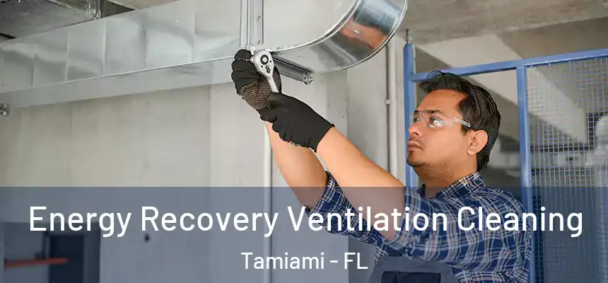 Energy Recovery Ventilation Cleaning Tamiami - FL