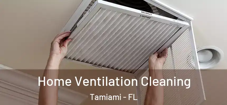 Home Ventilation Cleaning Tamiami - FL