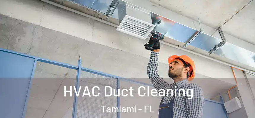 HVAC Duct Cleaning Tamiami - FL