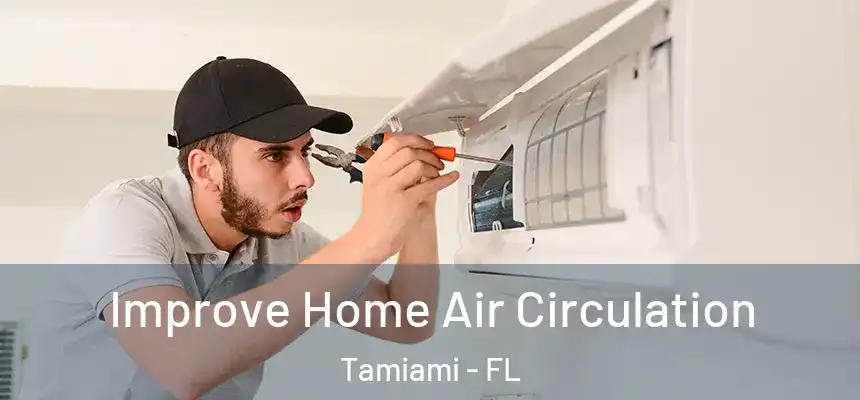 Improve Home Air Circulation Tamiami - FL