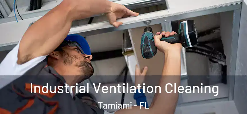 Industrial Ventilation Cleaning Tamiami - FL