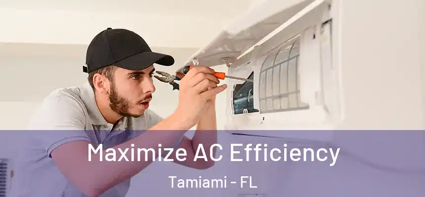 Maximize AC Efficiency Tamiami - FL