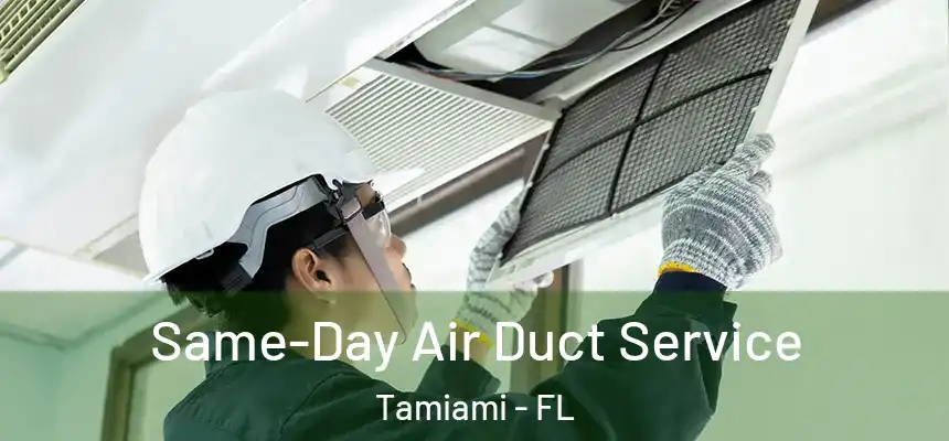 Same-Day Air Duct Service Tamiami - FL